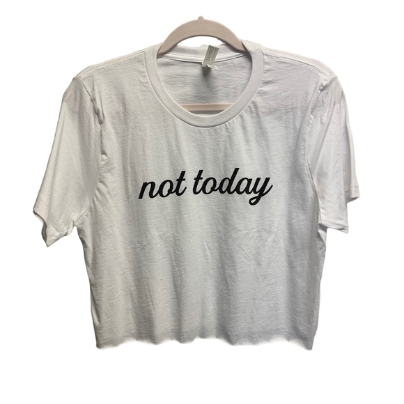 Brand new not today crop shirt multiple sizes NWT - Picture 1 of 4